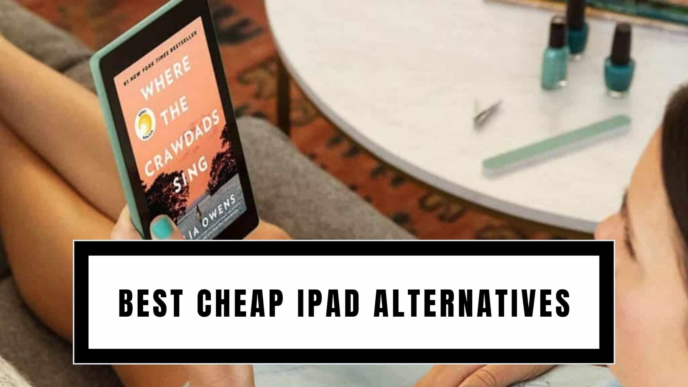 Best Cheap iPad Alternatives
