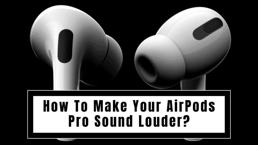 eliminar salvar Esperar algo How To Make Your AirPods Pro Louder 2023 | 13 Solutions That Work - Stupid  Apple Rumors