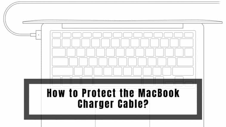 How to Protect the MacBook Charger Cable