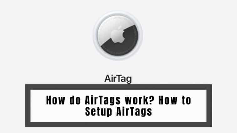 How do AirTags work? How to Setup AirTags