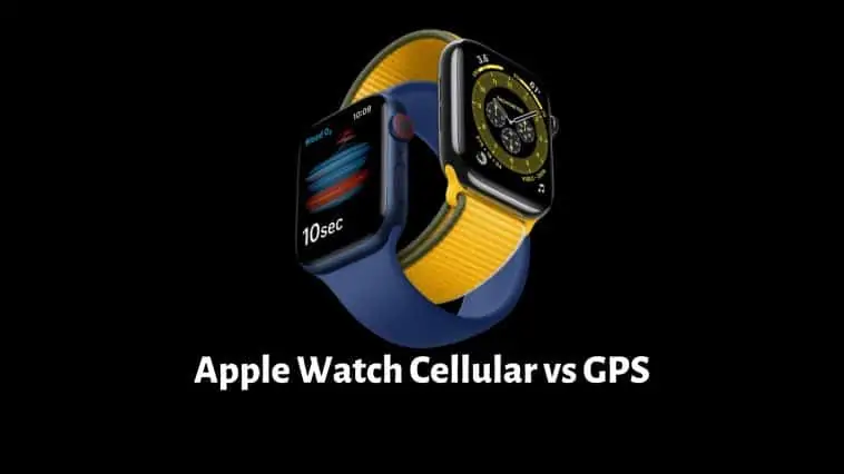 Apple Watch Cellular vs GPS
