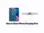 How to Clean iPhone Charging Port