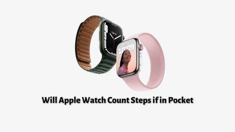 Will Apple Watch Count Steps if in Pocket