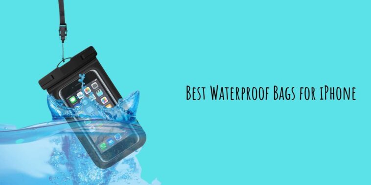 Best Waterproof Bags for iPhone