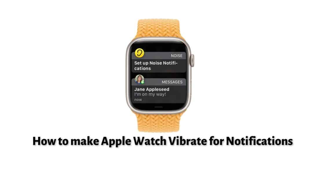 How to make Apple Watch Vibrate for Notifications | Step by Step Guide