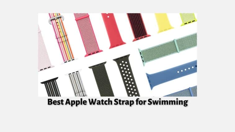 Best Apple Watch Strap for Swimming