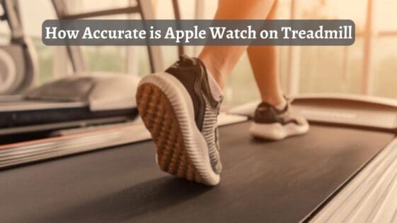 How Accurate is Apple Watch on Treadmill