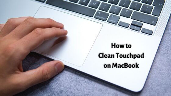 How to Clean Touchpad on MacBook