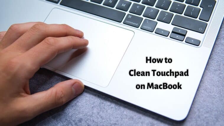 How to Clean Touchpad on MacBook