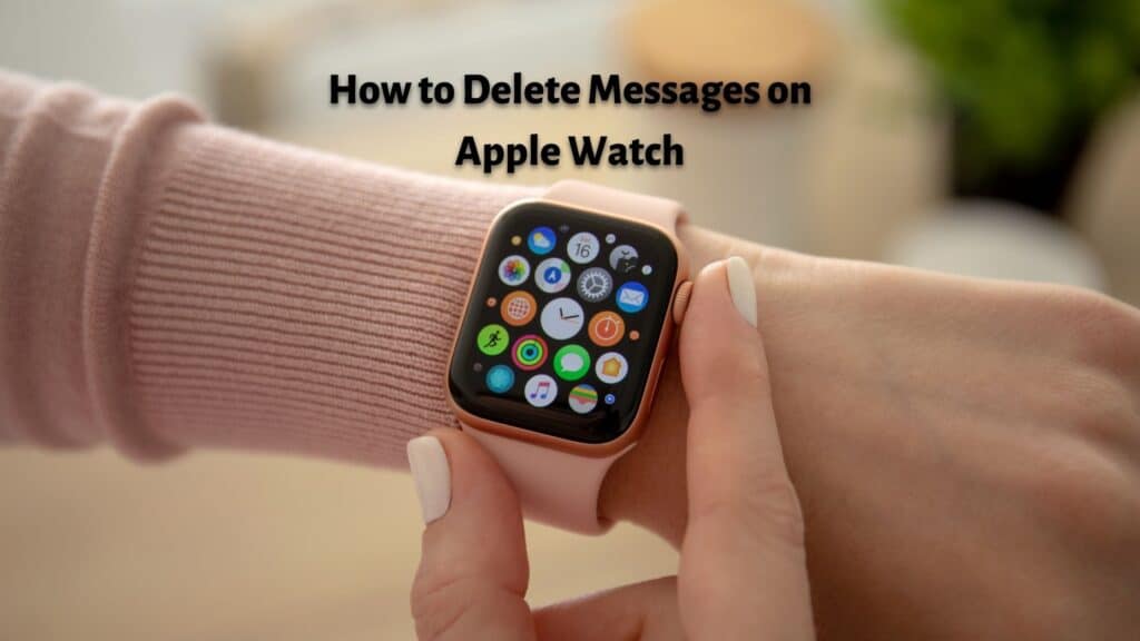 how-to-delete-messages-on-apple-watch-in-2023-stupid-apple-rumors