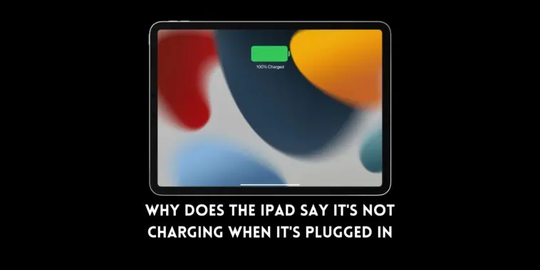 Why does the iPad say it's not charging when it's plugged in