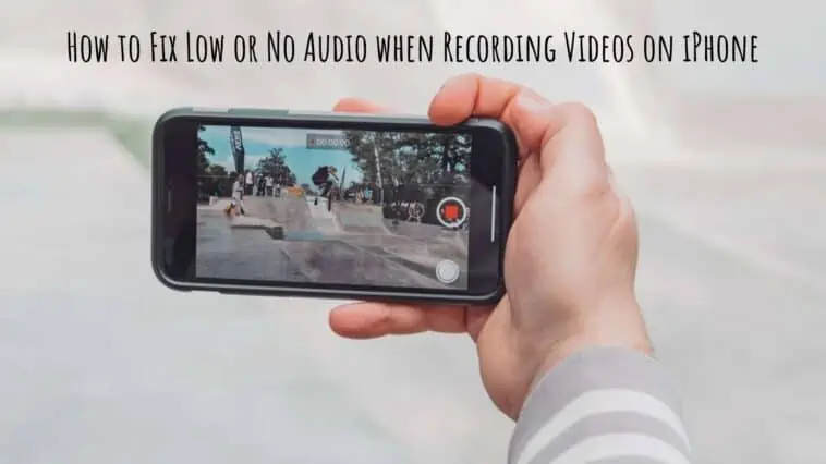 How to Fix Low or No Audio when Recording Videos on iPhone
