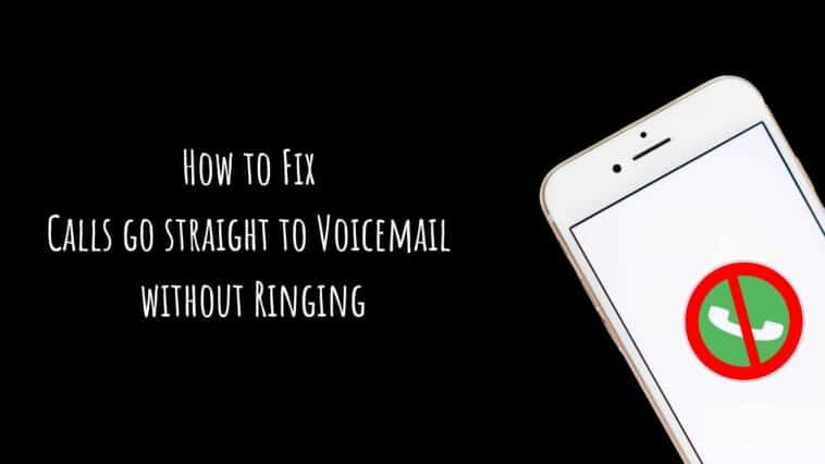 How to Fix Calls go straight to Voicemail