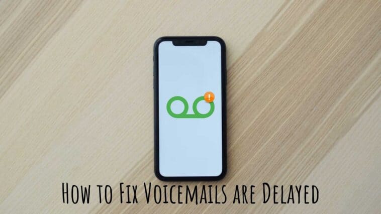 How to Fix Voicemails are Delayed