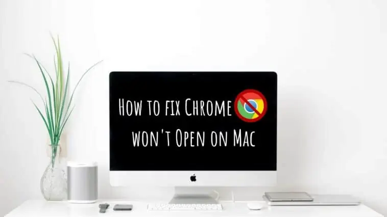 How to fix Chrome won't Open on Mac