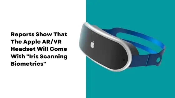 The Apple AR/VR Headset To Come With Iris Scanning Biometrics