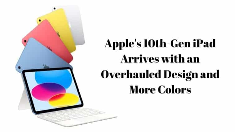 Apple's 10th-Gen iPad Arrives with an Overhauled Design and More Colors