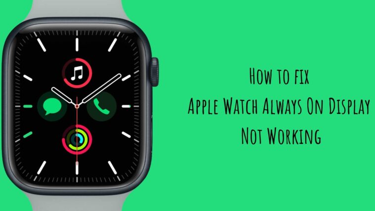 How to fix Apple Watch Always On Display Not Working