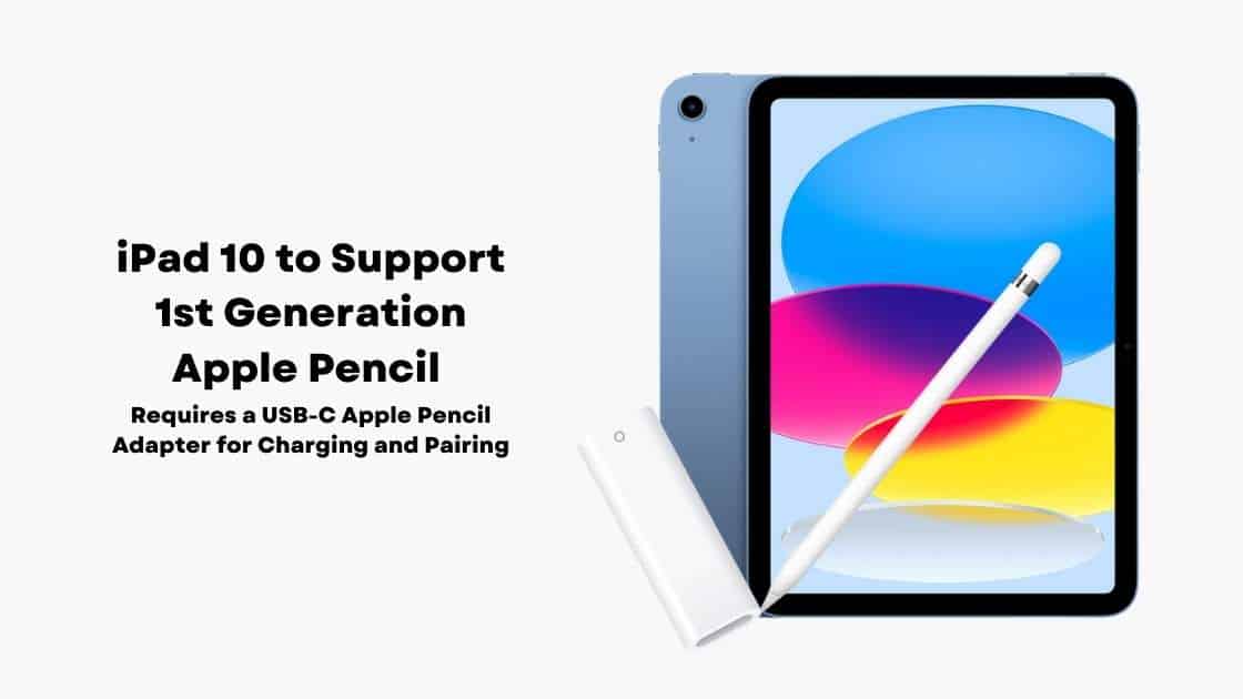 iPad 10 Will Only Support The 1st Generation Apple Pencil