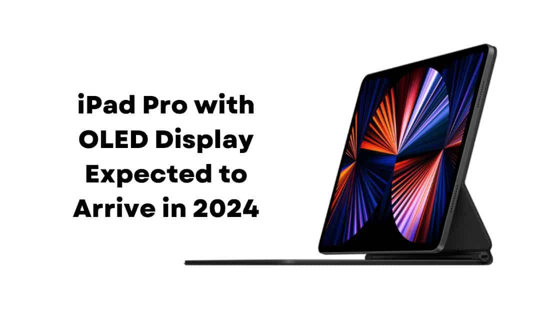 iPad Pro with OLED Display Expected to Arrive in 2024 Stupid Apple Rumors