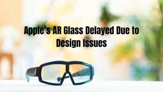 Apple's AR Glass Delayed