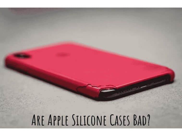 Are Apple Silicone Cases Bad