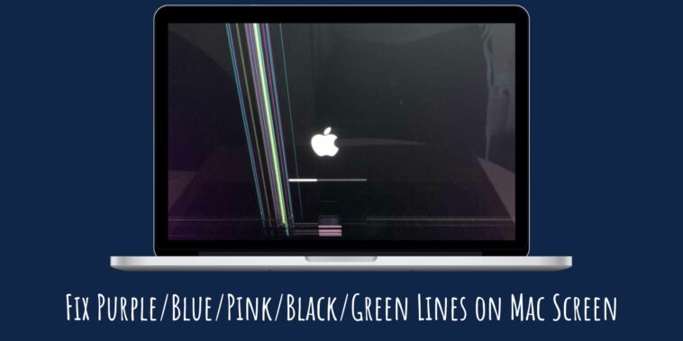 Fix Purple/Blue/Pink/Black/Green Lines on Mac Screen