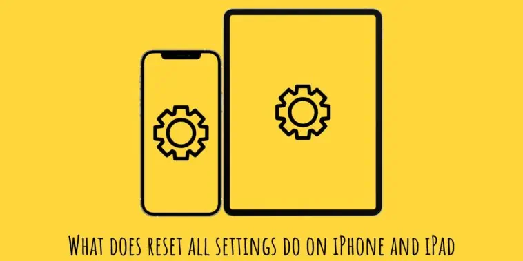 What does reset all settings do on iPhone and iPad