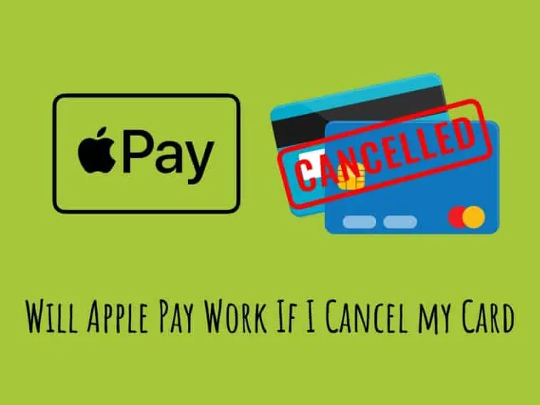 Will Apple Pay Work If I Cancel my Card