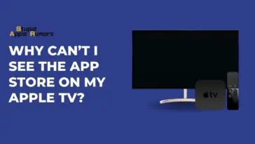 Why Can’t I See the App Store on My Apple TV