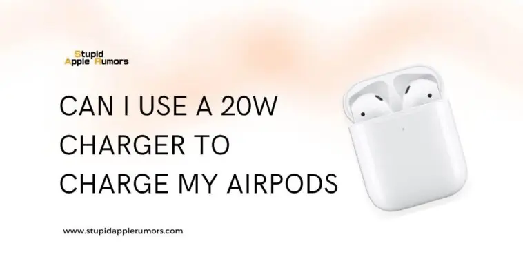 Can I Use a 20W Charger to Charge My AirPods