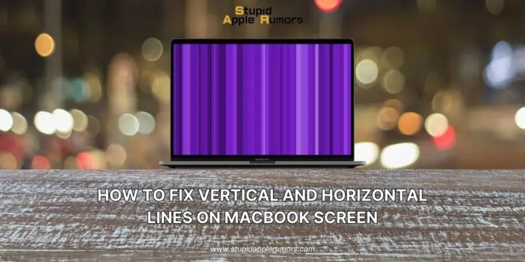 How to Fix Vertical and Horizontal Lines on MacBook Screen
