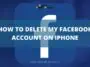 How to Delete my Facebook Account on iPhone