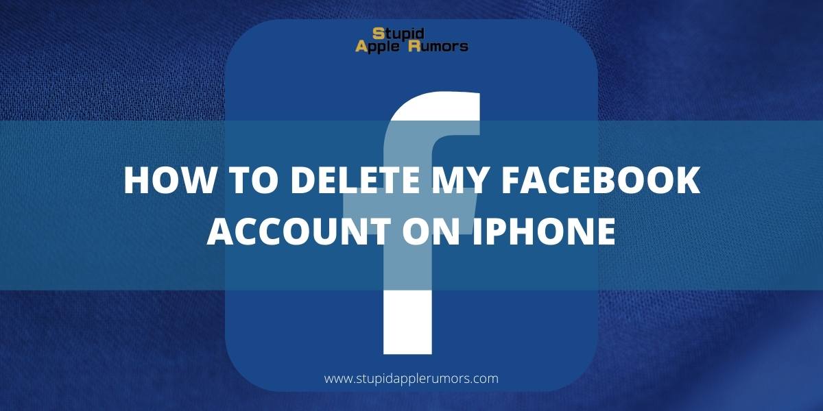 how-to-delete-my-facebook-account-on-iphone-2023-stupid-apple-rumors