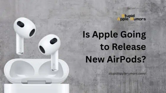 Is Apple Going to Release New AirPods