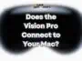Does the Vision Pro Connect to Your Mac