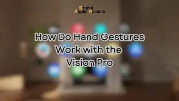 How Do Hand Gestures Work with the Vision Pro (2)