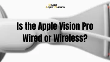 Is the Apple Vision Pro Wired or Wireless