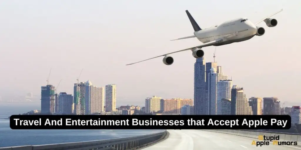 Travel And Entertainment Businesses that Accept Apple Pay