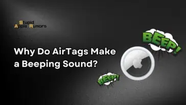 Why Do AirTags Make a Beeping Sound