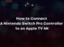 How to Connect A Nintendo Switch Pro Controller to an Apple TV 4K