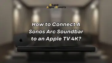 How to Connect A Sonos Arc Soundbar to an Apple TV 4K