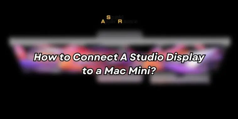 How to Connect A Studio Display to a Mac Mini