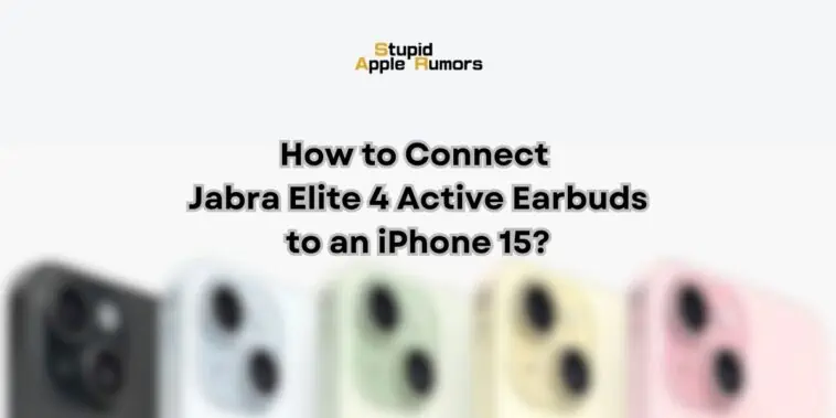 How to Connect Jabra Elite 4 Active Earbuds to an iPhone 15