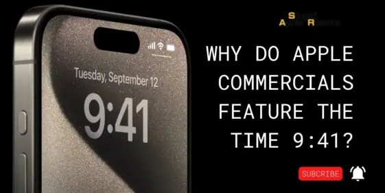 Why Do Apple Commercials Feature the Time 9:41